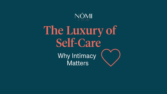 The Luxury of Self Care: Why Intimacy Matters